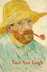 Tuer Van Gogh - Sophie Chérer