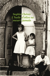 L'huile d'olive ne meurt jamais - Sophie Chérer