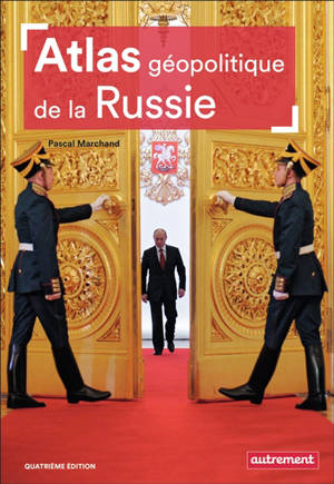 Atlas géopolitique de la Russie - Pascal Marchand