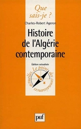 Histoire de l'Algérie contemporaine : 1830-1968 - Charles-Robert Ageron