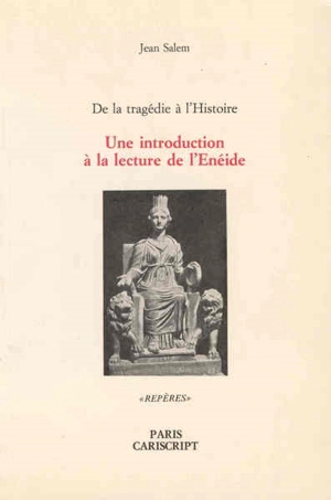 Une introduction à la lecture de l'Enéide : de la tragédie à l'Histoire - Jean Salem