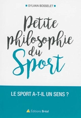 Petite philosophie du sport : le sport a-t-il un sens ? - Sylvain Bosselet