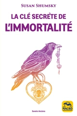 La clé secrète de l'immortalité - Susan G. Shumsky