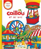 Caillou et ses amis : cherche et trouve pour tout-petits - Anne Paradis