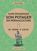 Faire progresser son potager en permaculture - Xavier Mathias