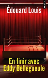 En finir avec Eddy Bellegueule - Edouard Louis
