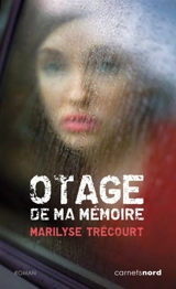 Otage de ma mémoire - Marilyse Trécourt