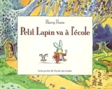 Petit Lapin va à l'école - Harry Horse