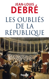 Les oubliés de la République - Jean-Louis Debré