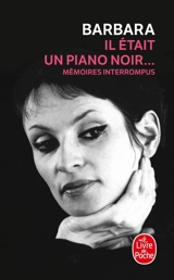 Il était un piano noir... : mémoires interrompus - Barbara