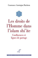 Les droits de l'homme dans l'islam shi'ite : confluences et lignes de partage - Constance Arminjon Hachem