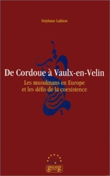 De Cordoue à Vaulx-en-Velin : les musulmans en Europe et les défis de la coexistence - Stéphane Lathion