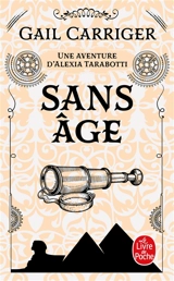 Le protectorat de l'ombrelle. Vol. 5. Sans âge : une aventure d'Alexia Tarabotti - Gail Carriger