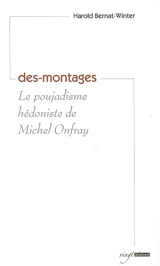 Des-montages : le poujadisme hédoniste de Michel Onfray - Harold Bernat