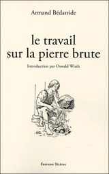 Le travail sur la pierre brute - Armand Bédarride