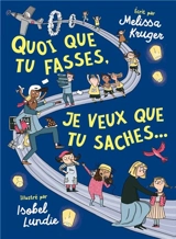 Quoi que tu fasses, je veux que tu saches... : parlez à vos enfants de leur avenir et du sens de la vie - Melissa Kruger
