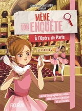 Mène ton enquête. A l'Opéra de Paris - Charlotte Grossetête
