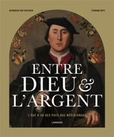 Entre Dieu & l'argent : l'âge d'or des Pays-Bas méridionaux : un livre à quatre mains où deux auteurs donnent leur vision de l'évolution sociale, économique, culturelle et religieuse des Pays-Bas méridionaux au Moyen Age et, à partir des mêmes notes,