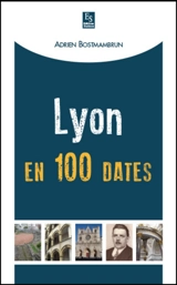 Lyon en 100 dates - Adrien Bostmambrun