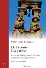 De l'écoute à la parole : la lecture biblique dans la doctrine sacrée selon Thomas d'Aquin - Stéphane Loiseau