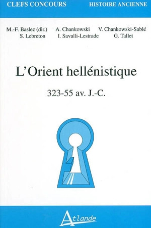L'Orient hellénistique : 323-55 av. J.-C.