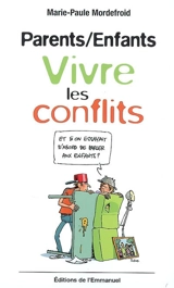 Parents-enfants : vivre les conflits - Marie-Paule Mordefroid