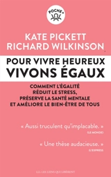 Pour vivre heureux, vivons égaux ! : comment l'égalité réduit le stress, préserve la santé mentale et améliore le bien-être de tous - Kate E. Pickett