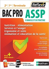 Nutrition, alimentation, services à l'usager, ergonomie et soins, animation et éducation de la santé : bac pro ASSP à domicile et en structure : 2de, 1re, terminale - Elisabeth Baumeier