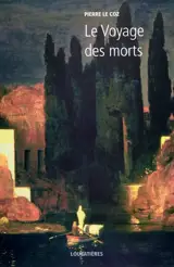 L'Europe et la profondeur. Vol. 4. Le voyage des morts - Pierre Le Coz