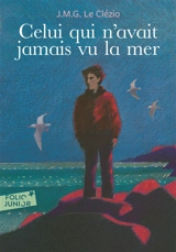Celui qui n'avait jamais vu la mer. La montagne du dieu vivant - J.M.G. Le Clézio