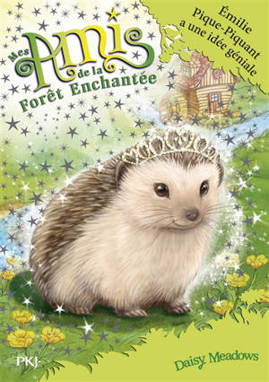 Mes amis de la forêt enchantée. Vol. 6. Emilie Pique-Piquant a une idée géniale - Daisy Meadows