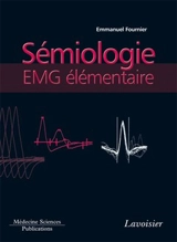 Electromyographie. Vol. 2. Sémiologie EMG élémentaire : technique par technique - Emmanuel Fournier