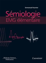 Electromyographie. Vol. 2. Sémiologie EMG élémentaire : technique par technique - Emmanuel Fournier