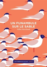 Un funambule sur le sable - Gilles Marchand