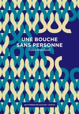 Une bouche sans personne - Gilles Marchand
