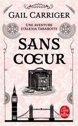 Le protectorat de l'ombrelle. Vol. 4. Sans coeur : une aventure d'Alexia Tarabotti - Gail Carriger
