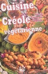 Cuisine créole végétarienne. Vol. 10 - André Exbrayat