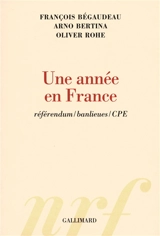 Une année en France : référendum, banlieues, CPE - François Bégaudeau