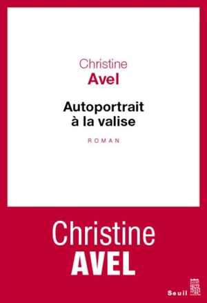 Autoportrait à la valise - Christine Avel