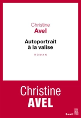 Autoportrait à la valise - Christine Avel