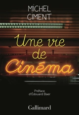 Une vie de cinéma - Michel Ciment