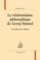 Le relationnisme philosophique de Georg Simmel : une idée de la culture - Matthieu Amat
