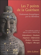 Les sept points de la guérison : traitements énergétiques par les méridiens. Vol. 1. Techniques de base : 7 et 17 Lataïf, théorie et pratique - Idris Lahore