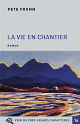 La vie en chantier - Pete Fromm