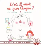 D'où il vient ce gros chagrin ? - Anne-Gaëlle Balpe