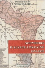 Souvenirs d'Alsace-Lorraine, 1870-1923 - Alexander zu Hohenlohe-Schillingsfürst