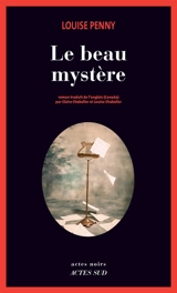 Une enquête de l'inspecteur-chef Armand Gamache. Le beau mystère - Louise Penny