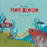 La p'tite mer bleue : la vie sous-marine - Olivier Bardoul