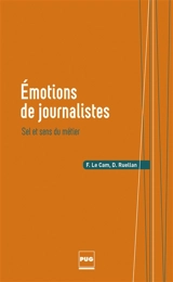 Emotions de journalistes : sel et sens du métier - Florence Le Cam