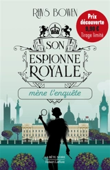 Son espionne royale. Vol. 1. Son espionne royale mène l'enquête - Rhys Bowen